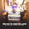 Mc Gu do Catarina, DJ Jeeh FDC & Yuri Redicopa - Seu Pai Ta Aqui do Lado - Single
